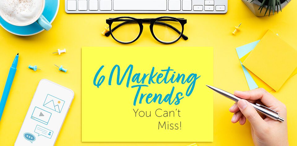 Learn about 6 vital marketing trends for business leaders.