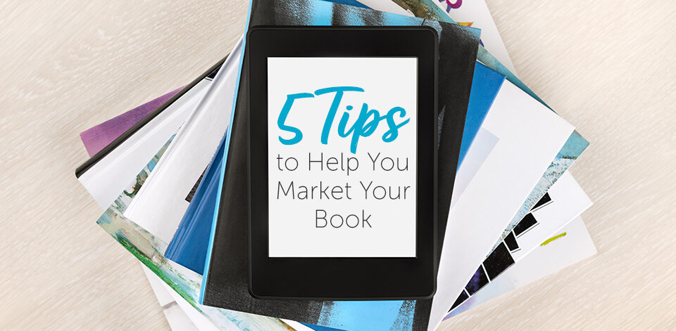 When creating your book, here are 5 tips to help you market your book.